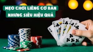 Mẹo Chơi Liêng Cơ Bản Nhưng Siêu Hiệu Quả Ai Cũng Làm Được